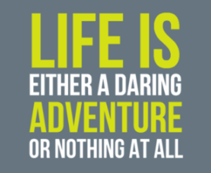 Life Is A Daring Adventure