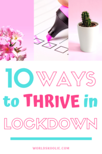 10 ways to thrive in lockdown