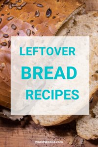 leftover bread recipes